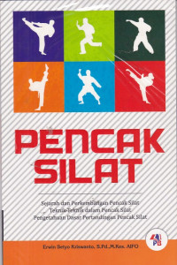 Image of Pencak silat : Sejarah dan perkembangan pencak silat teknik-teknik dalam pencak silat pengetahuan dasar pertandingan pencak silat