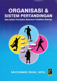 Image of Organisasi dan sistem pertandingan : buku sumber perkuliahan mahasiswa pendidikan olahraga